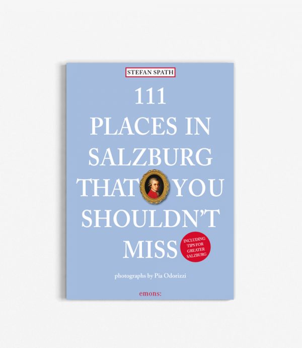 111 Places in Salzburg That You Shouldn’t Miss